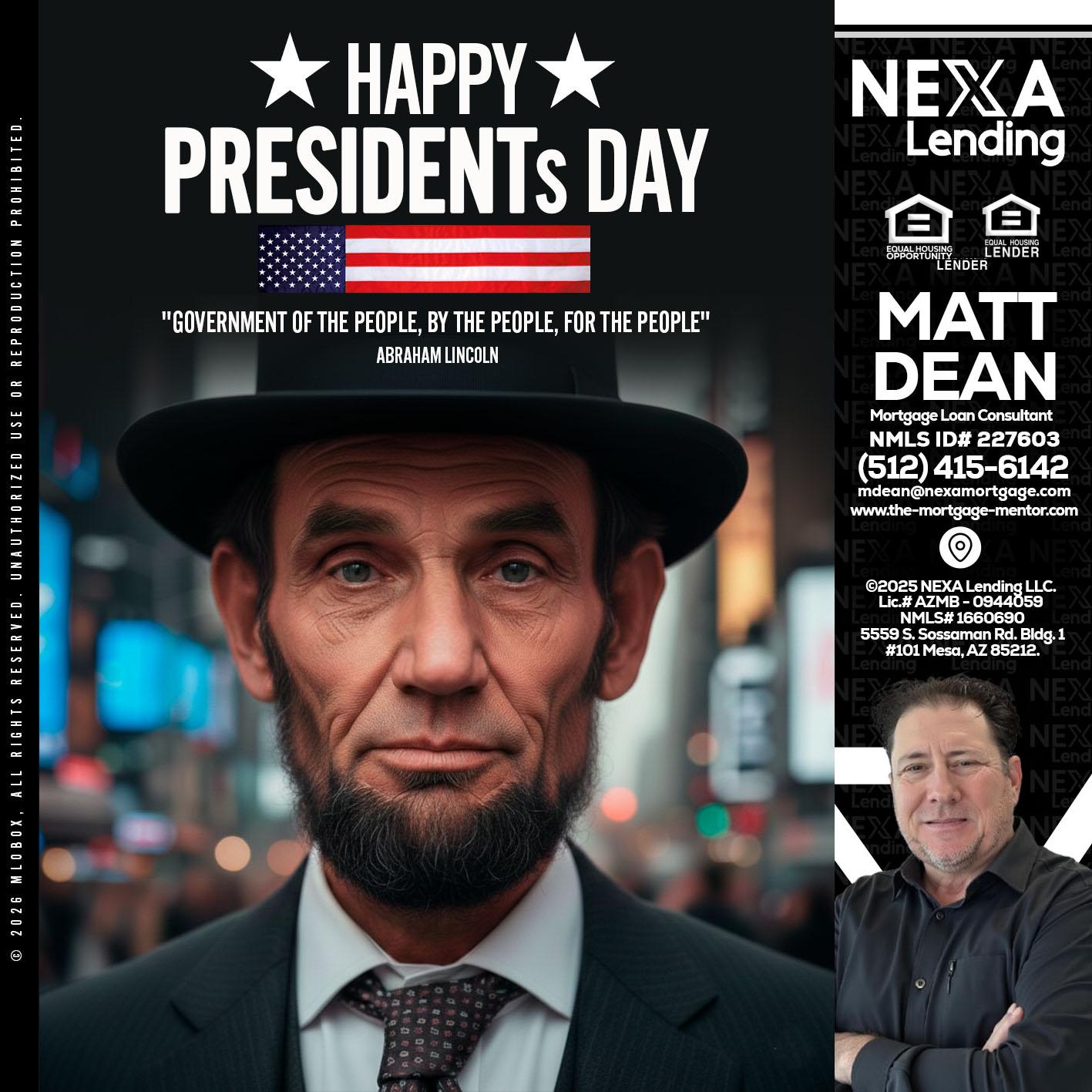 PRESIDENTS DAY - Matt Dean -Mortgage Loan Consultant