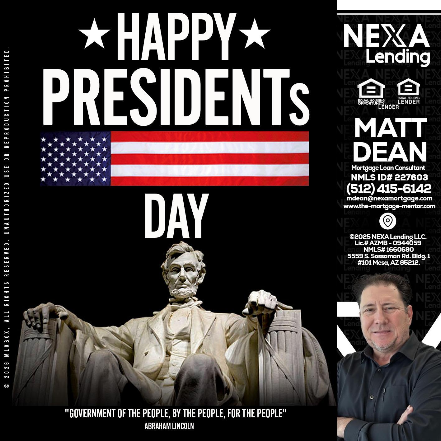 happy presidents day - Matt Dean -Mortgage Loan Consultant