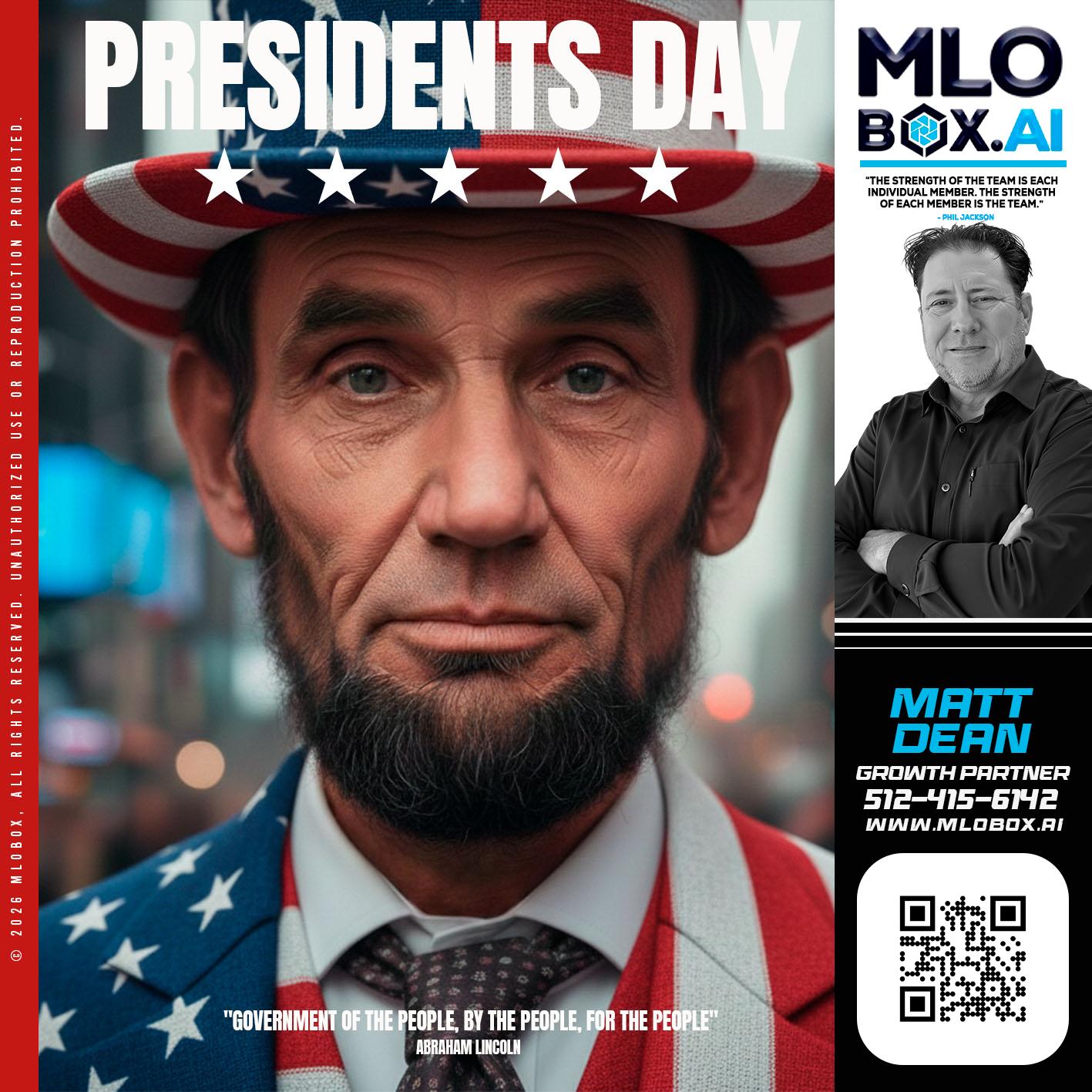 PRESIDENTS DAY - Matt Dean -Mortgage Loan Consultant