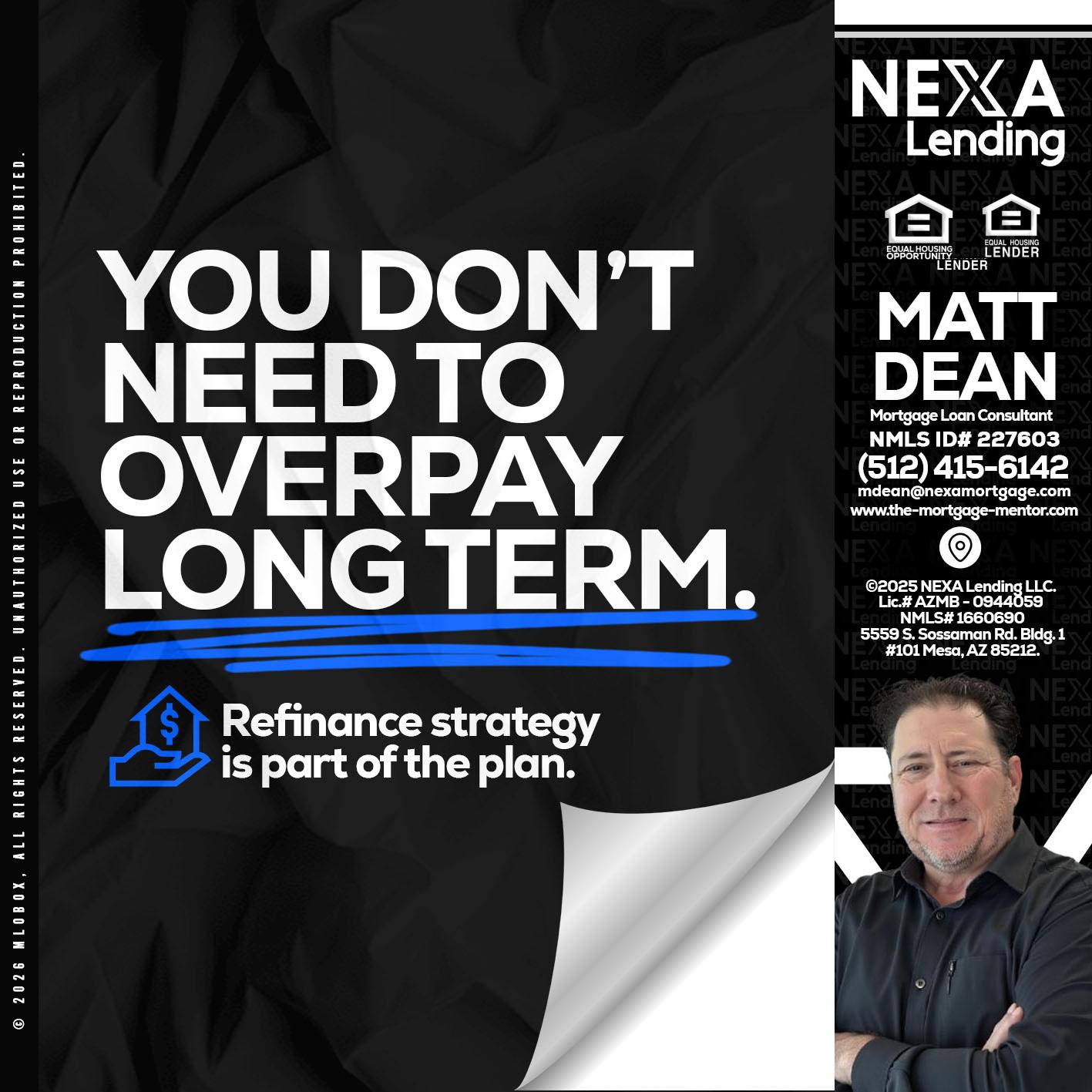 you don't need - Matt Dean -Mortgage Loan Consultant