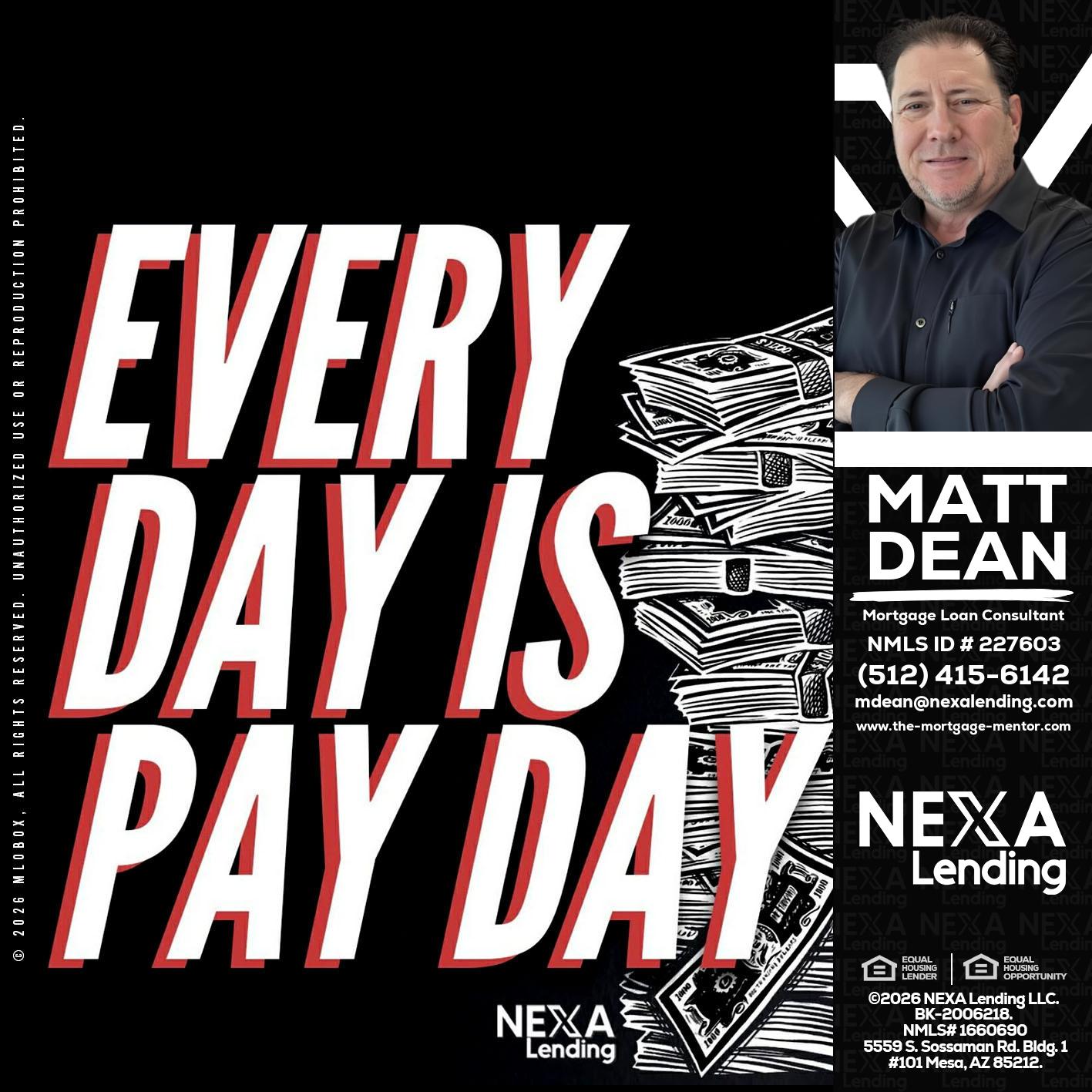 EVERY DAY IS PAY DAY - Matt Dean -Mortgage Loan Consultant