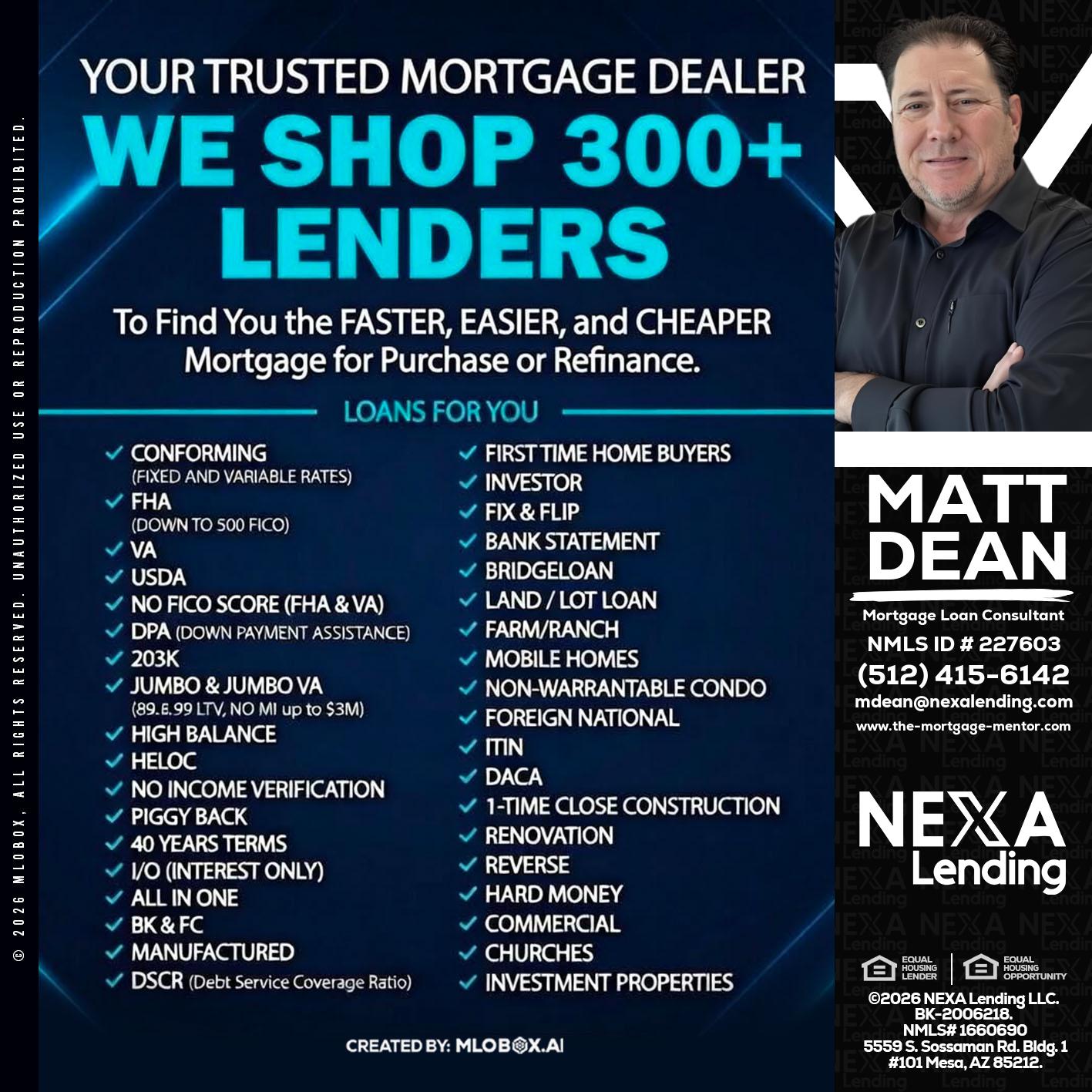 we shop 300 + lenders - Matt Dean -Mortgage Loan Consultant