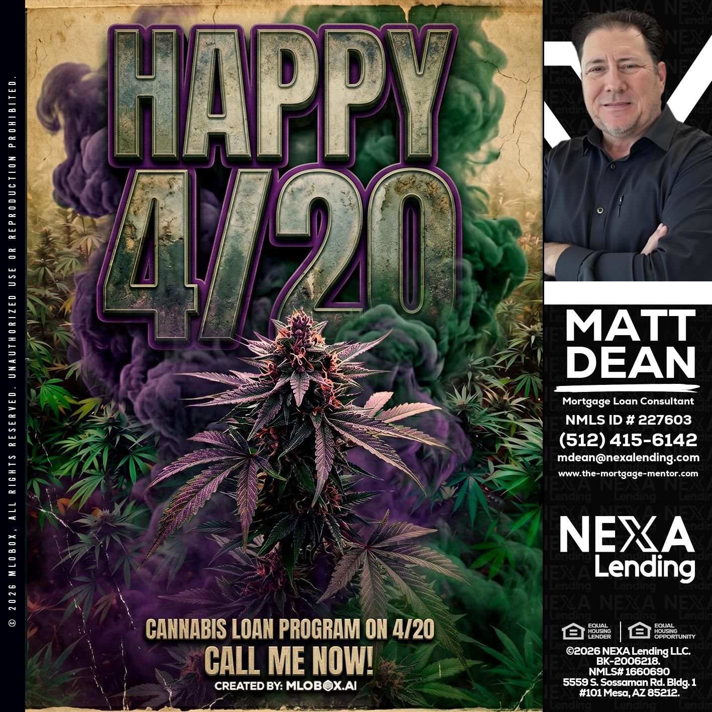 HAPPY 420 - Matt Dean -Mortgage Loan Consultant