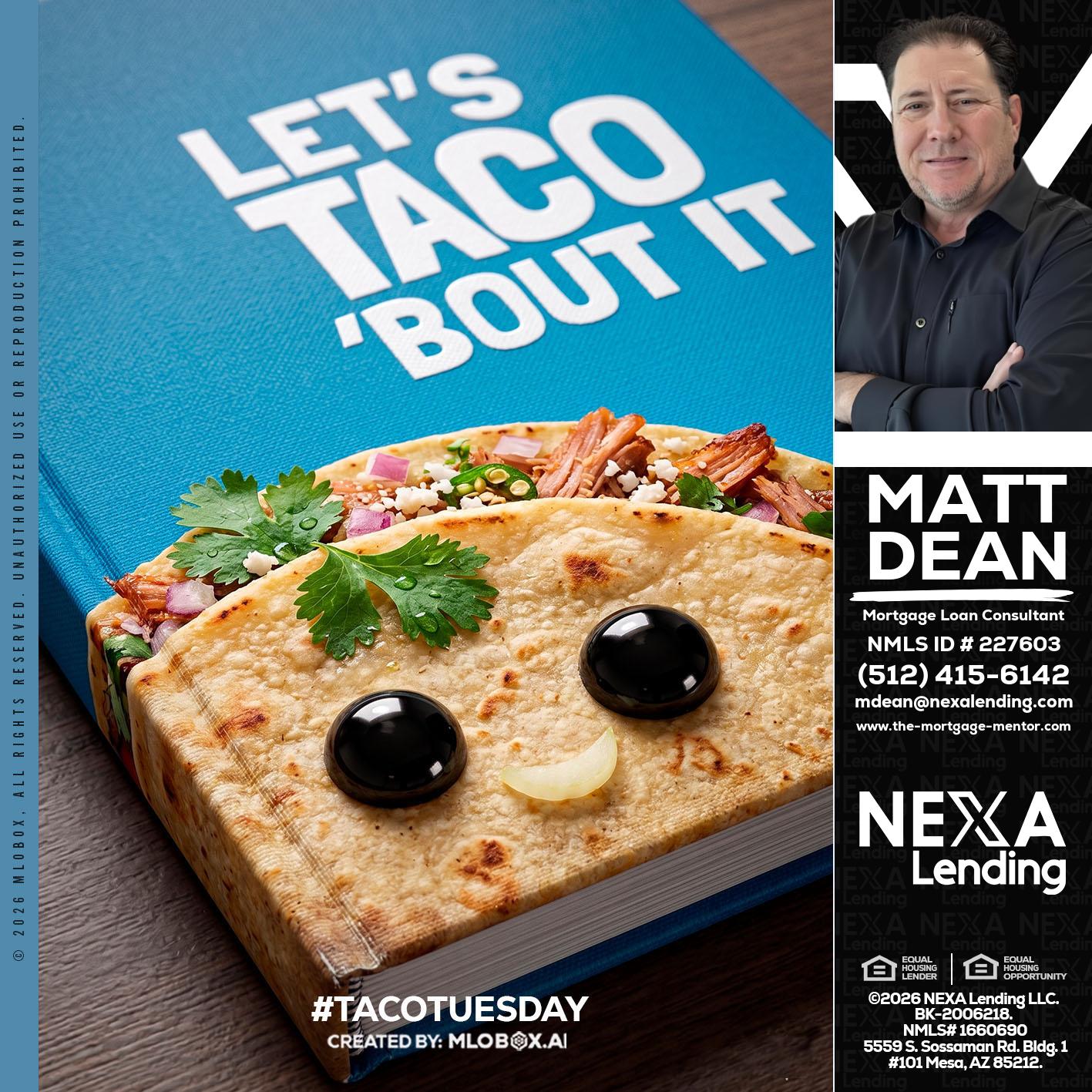 LETS TACO ABOUT IT - Matt Dean -Mortgage Loan Consultant