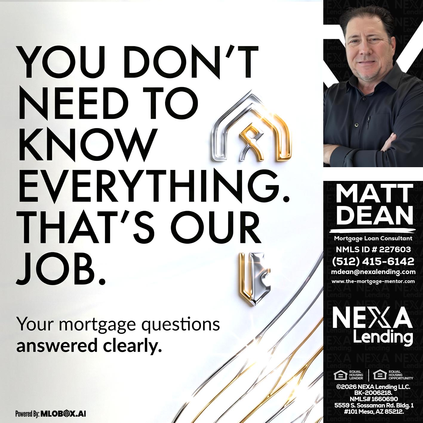 THAT IS OUR JOB - Matt Dean -Mortgage Loan Consultant