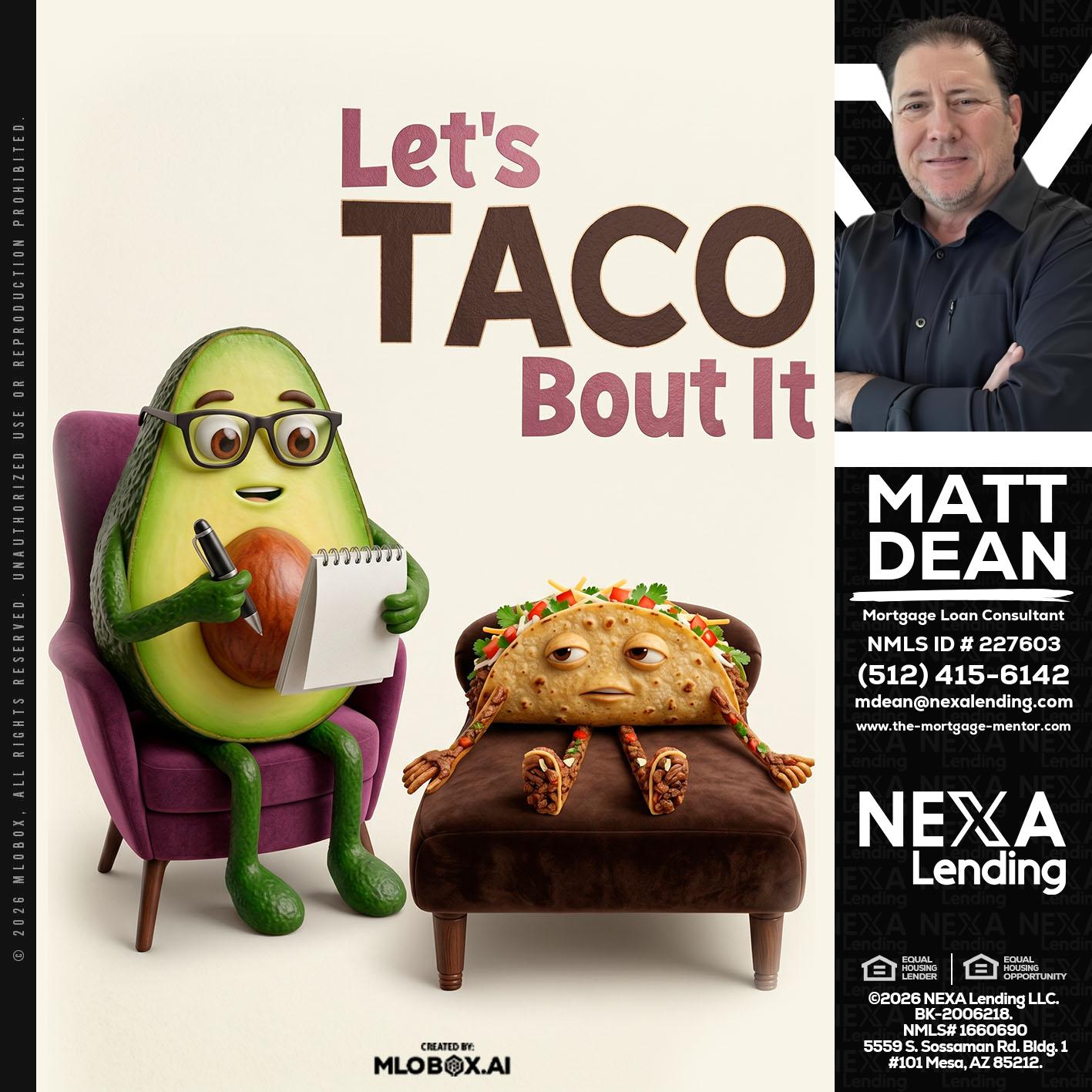 LETS TACO ABOUT IT - Matt Dean -Mortgage Loan Consultant