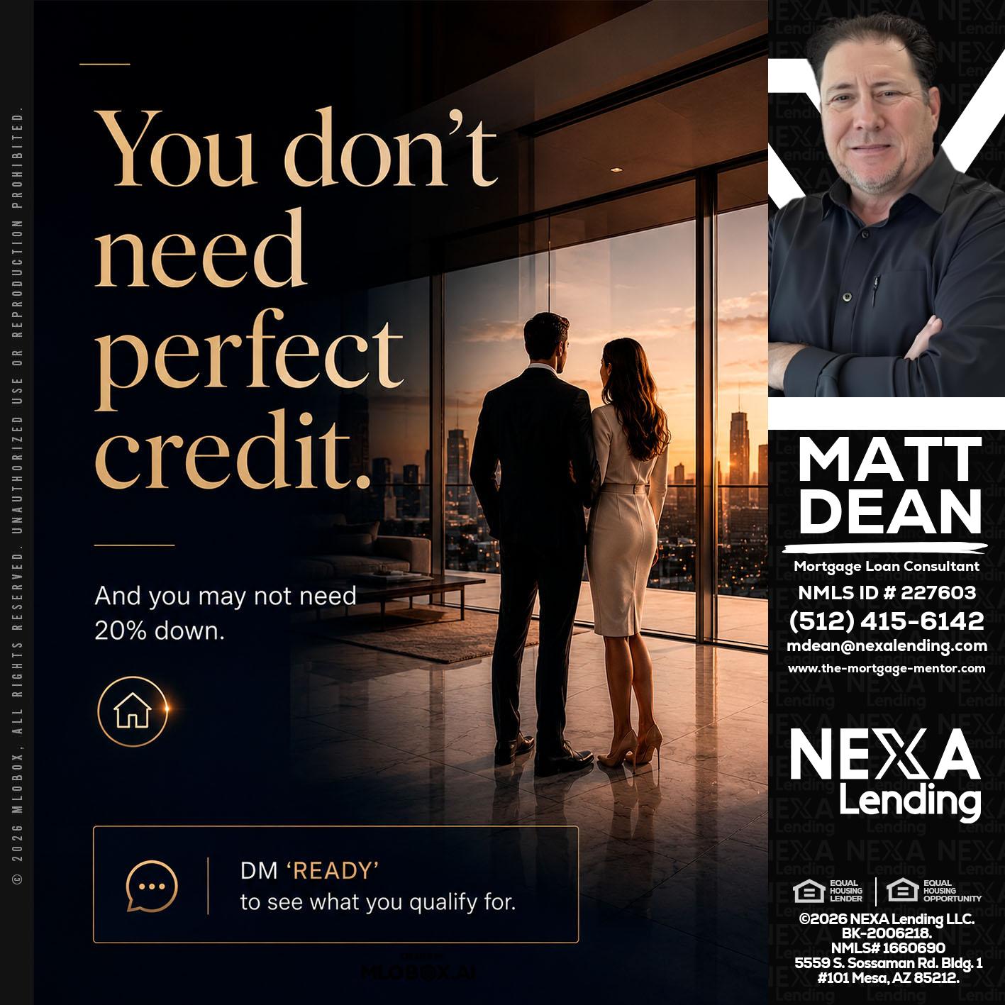 you don't need - Matt Dean -Mortgage Loan Consultant