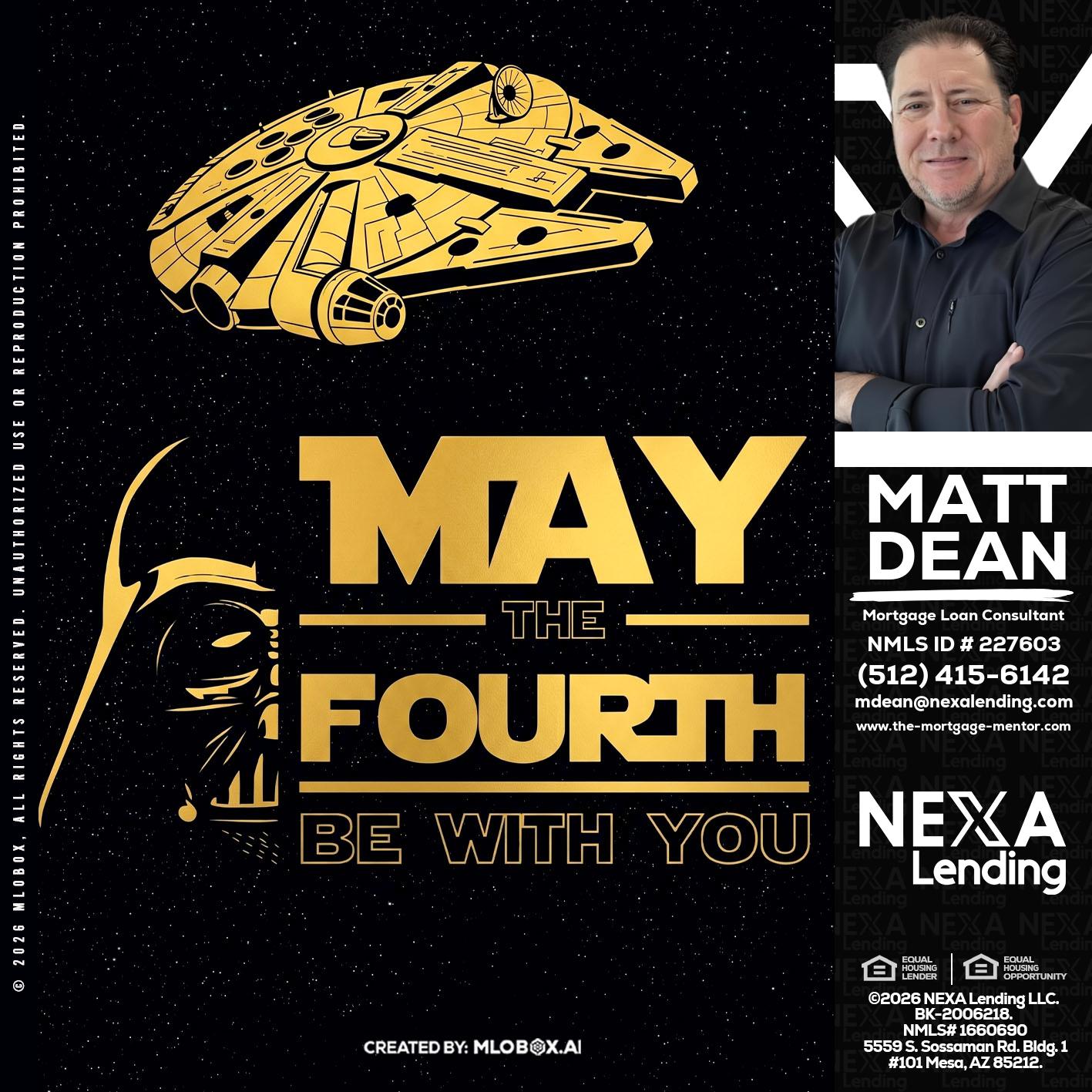 MAY THE FOURTH - Matt Dean -Mortgage Loan Consultant